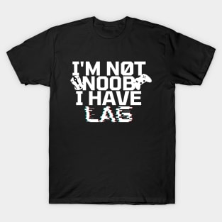 I'm not noob i have lag - gamer T-Shirt